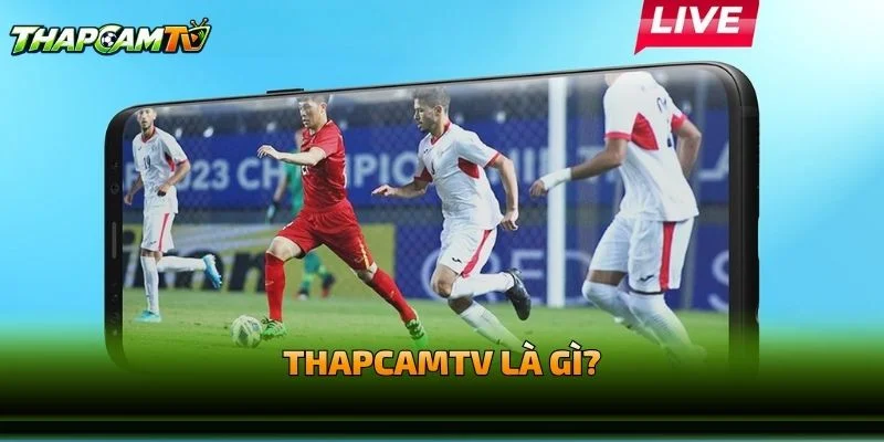 THAPCAMTV Là Gì?