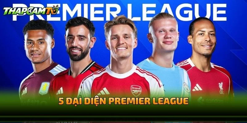 5 Đại Diện Premier League
