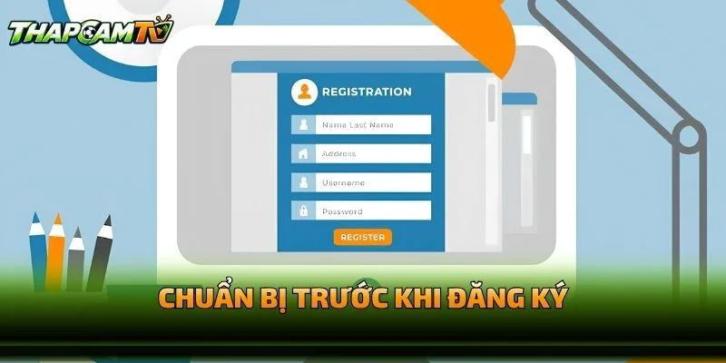 Chuẩn Bị Trước Khi Hướng Dẫn Đăng Ký Thapcamtv