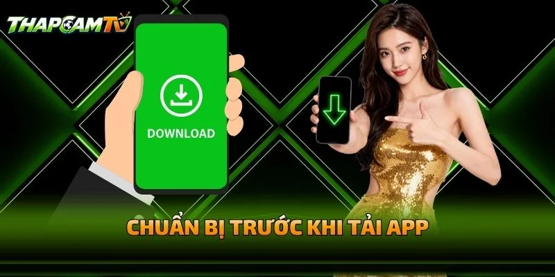 Chuẩn Bị Trước Khi Hướng Dẫn Tải App Thapcamtv