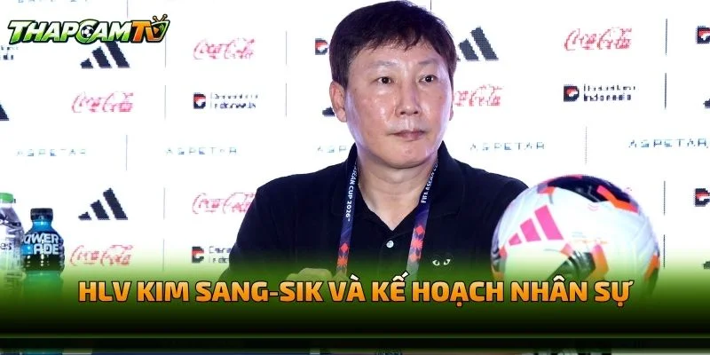 HLV Kim Sang-sik Và Kế Hoạch Nhân Sự