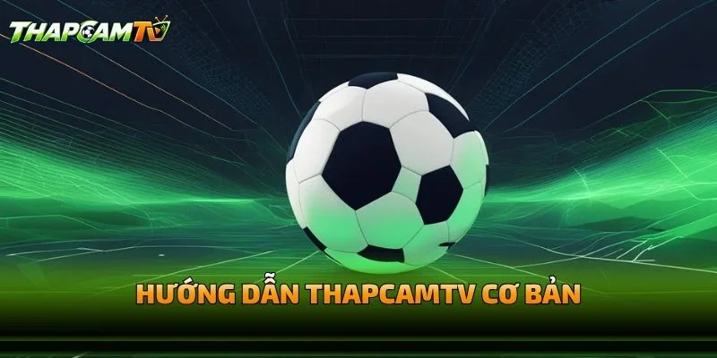 Hướng Dẫn THAPCAMTV Cơ Bản