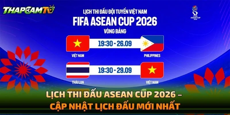 Lịch Thi Đấu ASEAN Cup 2026 cập nhật đầy đủ các trận đấu, thời gian, bảng đấu, lịch tuyển Việt Nam và những trận chung kết đáng chú ý.