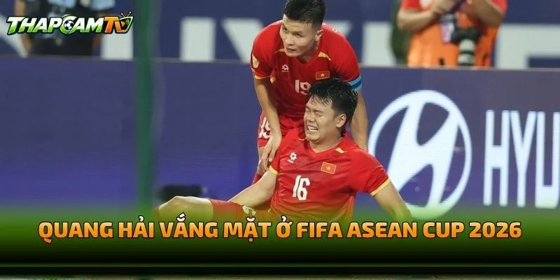 Quang Hải Lỡ ASEAN Cup 2026