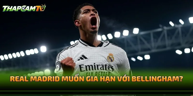 Real Madrid Muốn Gia Hạn Với Bellingham?
