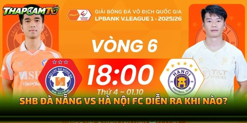 SHB Đà Nẵng vs Hà Nội FC Diễn Ra Khi Nào?