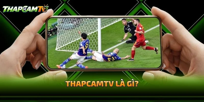 THAPCAMTV Là Gì?