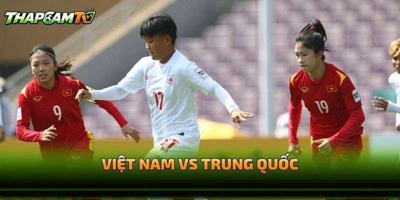 Việt Nam vs Trung Quốc